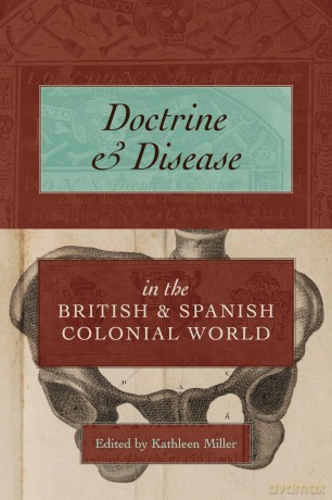 Doctrine and Disease in the British and Spanish Colonial World - Kathleen Miller [KSIĄŻKA]