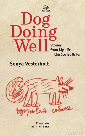 Dog Doing Well: Stories from My Life in the Soviet Union - Sonya Vesterholt [KSIĄŻKA]