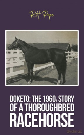 Doketo: The 1960s Story of a Thoroughbred Racehorse - R.H. Pope [KSIĄŻKA]