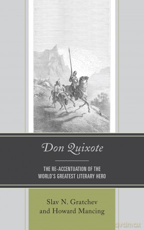 Don Quixote: The Re-accentuation of the World's Greatest Literary Hero - Slav Gratchev [KSIĄŻKA]
