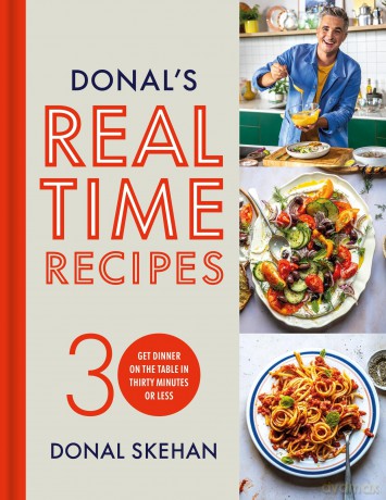 Donal's Real Time Recipes: Get dinner on the table in 30 minutes or less - Donal Skehan [KSIĄŻKA]