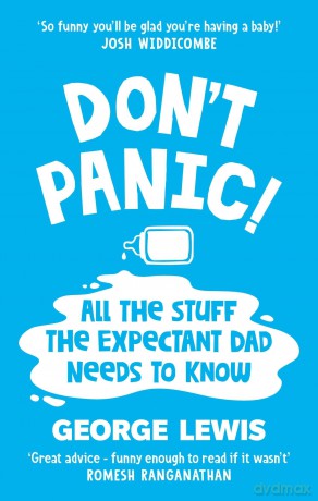 DON'T PANIC!: All the Stuff the Expectant Dad Needs to Know by 'the funniest dad on Instagram' - George Lewis [KSIĄŻKA]