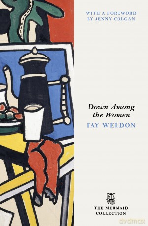 Down Among the Women: A Bold Feminist Classic of Friendship, Motherhood, and Liberation in 1950s London - Fay Weldon [KSIĄŻKA]