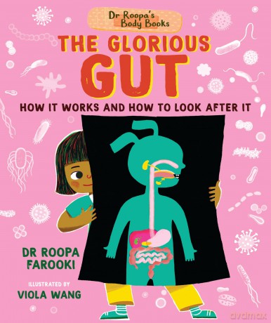 Dr Roopa's Body Books: The Glorious Gut: A wonderful tour through the digestive system in this fun and fact-packed introduction to anatomy series for readers age 5, 6, 7, 8 - Dr Roopa Farooki [KSIĄŻKA]