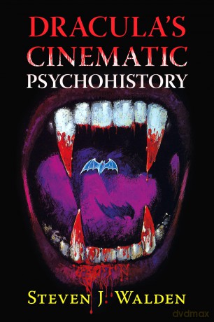 Dracula's Cinematic Psychohistory - Steven J. Walden [KSIĄŻKA]
