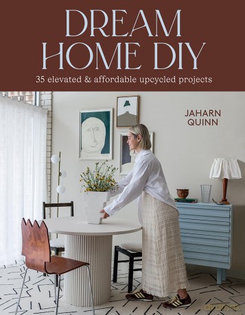 Dream Home DIY: 35 Elevated and Affordable Upcycled Projects - Jaharn Quinn [KSIĄŻKA]