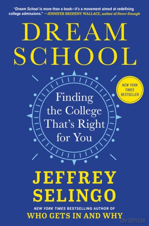 Dream School: Finding the College That's Right for You - Jeffrey Selingo [KSIĄŻKA]