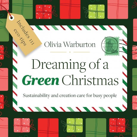 Dreaming of a Green Christmas: Sustainability and creation care for busy people - Olivia Warburton [KSIĄŻKA]