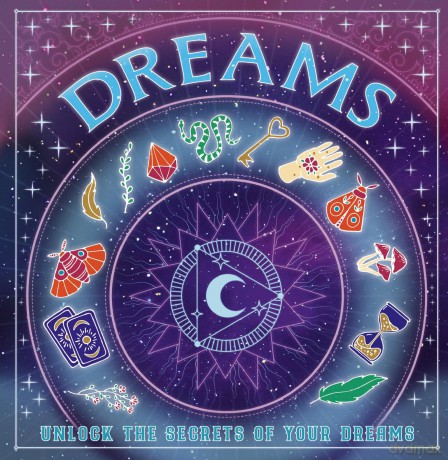 Dreams: Unlock the Secrets of Your Dreams - Welbeck Children's Books [KSIĄŻKA]