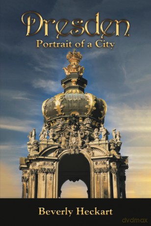Dresden: Portrait of a City - Beverly Heckart [KSIĄŻKA]