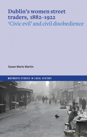 Dublin's women street traders, 1882-1932 - Susan Marie Martin [KSIĄŻKA]