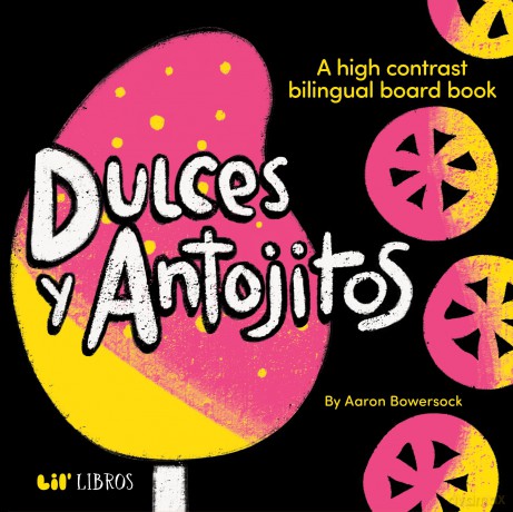 Dulces y Antojitos: A High Contrast Bilingual Board Book - Aaron Bowersock [KSIĄŻKA]