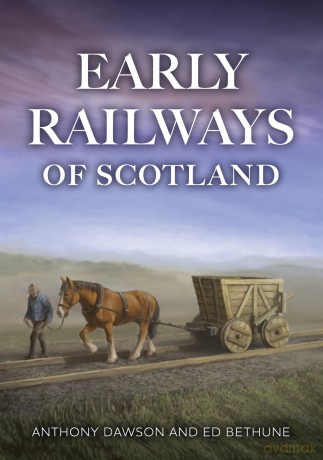 Early Railways of Scotland - Anthony Dawson [KSIĄŻKA]