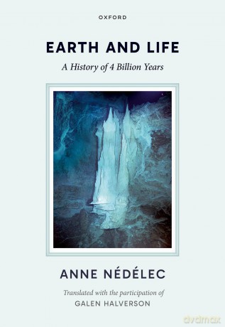 Earth and Life: A History of Four Billion Years - Anne Nédélec [KSIĄŻKA]