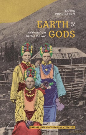Earth Gods: Writings from before the War - Taras Prokhasko [KSIĄŻKA]