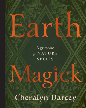 Earth Magick: A Grimoire of Nature Spells - Cheralyn Darcey [KSIĄŻKA]