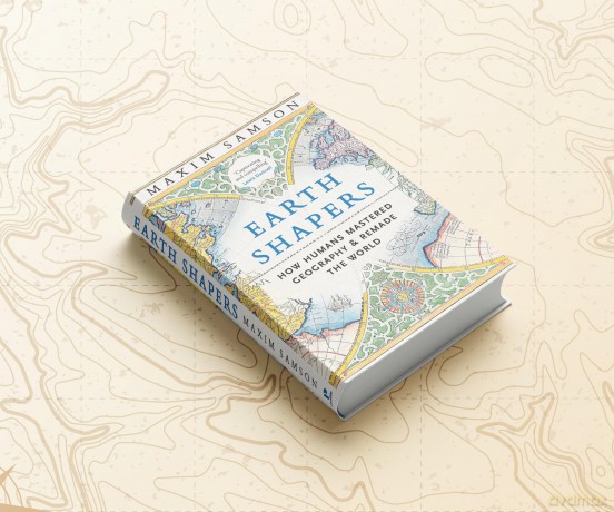 Earth Shapers: How Humans Mastered Geography and Remade the World - Maxim Samson [KSIĄŻKA]