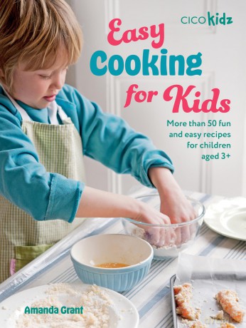Easy Cooking for Kids: More than 50 fun and easy recipes for children aged 3+ - Amanda Grant [KSIĄŻKA]