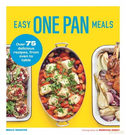 Easy One Pan Meals: Over 75 Delicious Recipes, from oven to table - Molly Shuster [KSIĄŻKA]