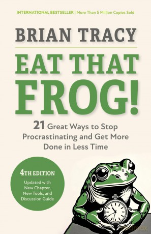 Eat That Frog!, Fourth Edition: 21 Great Ways to Stop Procrastinating and Get More Done in Less Time - Brian Tracy [KSIĄŻKA]