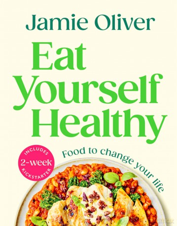 Eat Yourself Healthy: Jamie's Ultimate Cookbook for Everyday Healthy Eating - With a 2-Week Health Kickstart Plan - Jamie Oliver [KSIĄŻKA]