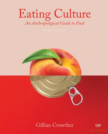 Eating Culture: An Anthropological Guide to Food: An Anthropological Guide to Food, Third Edition - Gillian Crowther [KSIĄŻKA]
