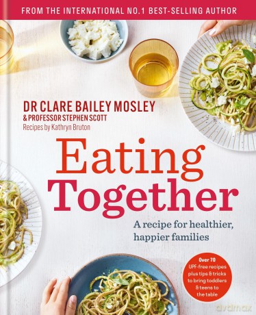 Eating Together: A recipe for healthier, happier families - Clare Bailey Mosley [KSIĄŻKA]