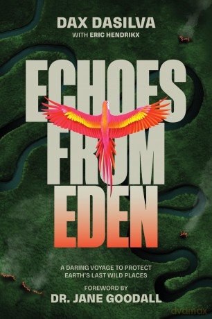 Echoes from Eden: A Daring Voyage to Protect Earth's Last Wild Places - Dax Dasilva [KSIĄŻKA]