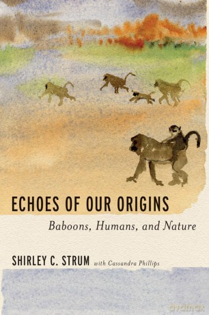 Echoes of Our Origins: Baboons, Humans, and Nature - Shirley C. Strum [KSIĄŻKA]