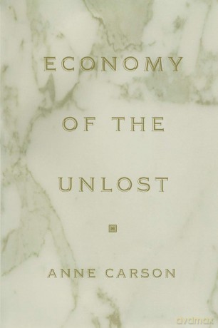 Economy of the Unlost: - Anne Carson [KSIĄŻKA]