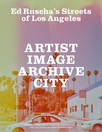 Ed Ruscha's Streets of Los Angeles: Artist, Image, Archive, City - Andrew Perchuk [KSIĄŻKA]