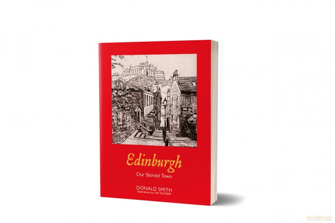 Edinburgh: Our Storied Town - 'Edinburgh is a mad god's dream.' HUGH MACDIARMID - Donald Smith [KSIĄŻKA]
