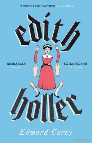Edith Holler: by Edward Carey - Edward Carey [KSIĄŻKA]