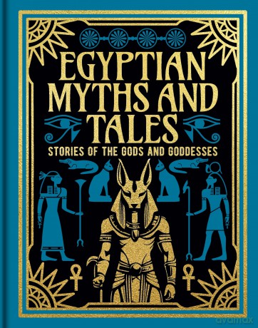 Egyptian Myths and Tales: Stories of the Gods and Goddesses - Lewis Spence [KSIĄŻKA]