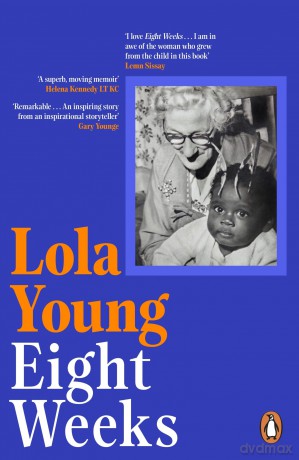 Eight Weeks: A deeply moving and inspiring memoir of looking back, moving forward, defying the odds - Baroness Lola Young [KSIĄŻKA]
