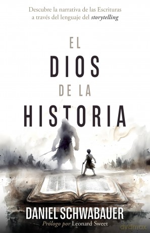 El Dios de la historia: Descubre La Narrativa de Las Escrituras a Través del Lenguaje del Storytelling - Daniel Schwabauer [KSIĄŻKA]