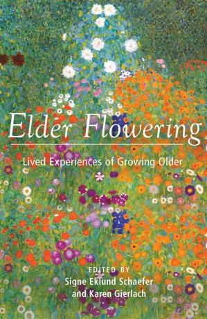 Elder Flowering: Lived Experiences of Growing Older - Signe Eklund Schaefer [KSIĄŻKA]