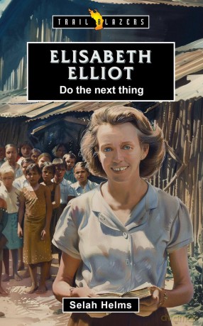 Elisabeth Elliot: Do the Next Thing - Selah Helm [KSIĄŻKA]