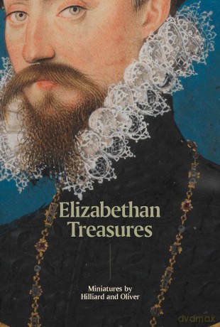 Elizabethan Treasures: Miniatures by Hilliard and Oliver - Catharine MacLeod [KSIĄŻKA]