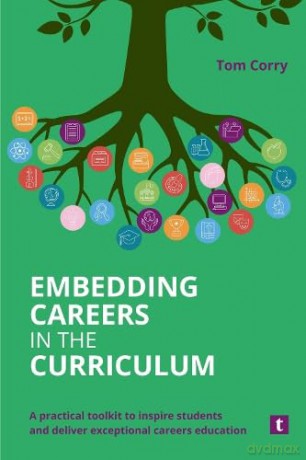 Embedding Careers in the Curriculum: A Practical Toolkit to Inspire Students and Deliver Exceptional Careers Education - Tom Corry [KSIĄŻKA]