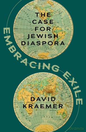 Embracing Exile: The Case for Jewish Diaspora - David Kraemer [KSIĄŻKA]