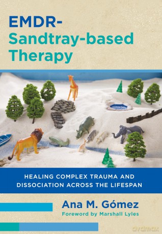 EMDR-Sandtray-based Therapy: Healing Complex Trauma and Dissociation Across the Lifespan - Ana M. Gómez [KSIĄŻKA]