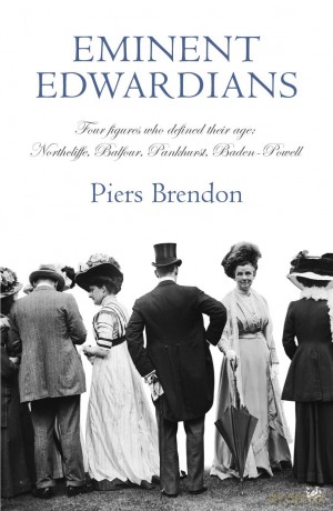 Eminent Edwardians: Four figures who defined their age: Northcliffe, Balfour, Pankhurst, Baden-Powell - Piers Brendon [KSIĄŻKA]