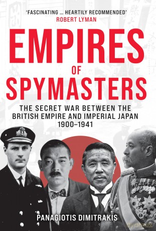 Empires of Spymasters: The Secret War Between the British Empire and Imperial Japan, 1900-1941 - Panagiotis Dimitrakis [KSIĄŻKA]