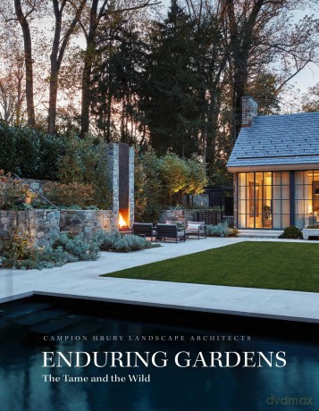 Enduring Gardens: The Tame and the Wild - Campion Hruby Landscape Architects [KSIĄŻKA]