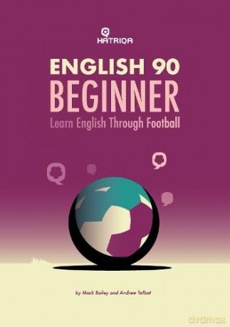 English 90 Beginner: Learn English Through Football, Beginner Level Textbook - Mark Bailey [KSIĄŻKA]