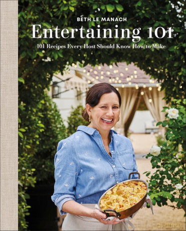 Entertaining 101: 101 Recipes Every Host Should Know How to Make - Author Beth Le Manach [KSIĄŻKA]