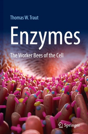 Enzymes: The Worker Bees of the Cell - Thomas W. Traut [KSIĄŻKA]