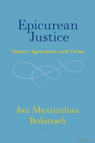 Epicurean Justice: Nature, Agreement, and Virtue - Jan Maximilian Robitzsch [KSIĄŻKA]