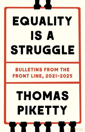 Equality Is a Struggle: Bulletins from the Front Line, 2021-2025 - Thomas Piketty [KSIĄŻKA]